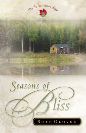 Seasons of Bliss (Saskatchewan Saga Book #4) [eBook]