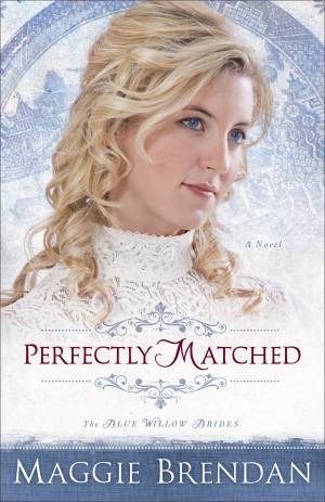 Perfectly Matched (The Blue Willow Brides Book #3) [eBook]