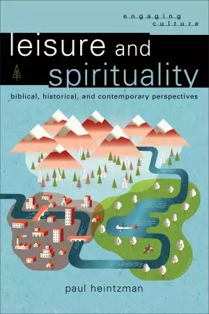 Leisure and Spirituality (Engaging Culture) [eBook]