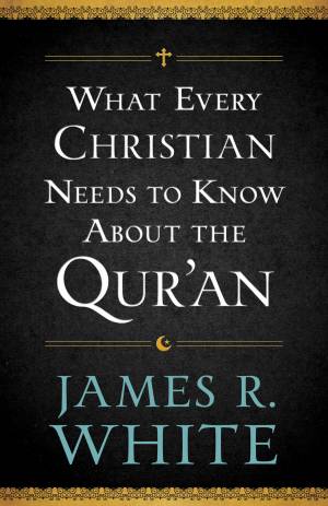 What Every Christian Needs to Know About the Qur'an [eBook]