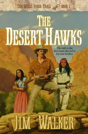 The Desert Hawks (Wells Fargo Trail Book #5) [eBook]