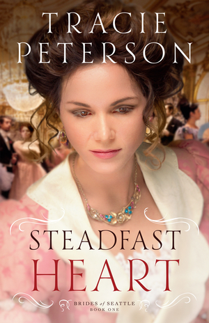 Steadfast Heart (Brides of Seattle Book #1)