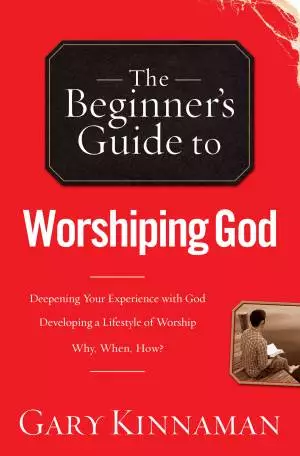 The Beginner's Guide to Worshiping God [eBook]