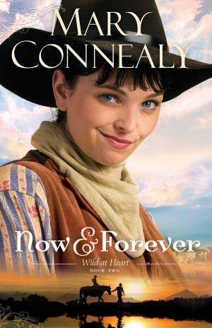 Now and Forever (Wild at Heart Book #2) [eBook]