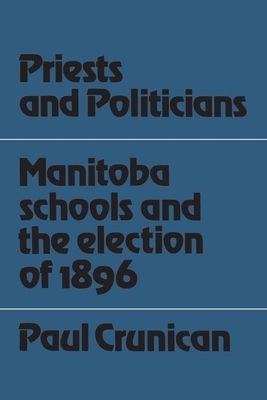 Priests and Politicians: Manitoba Schools and the Election of 1896