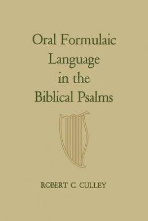 Oral Formulaic Language in the Biblical Psalms