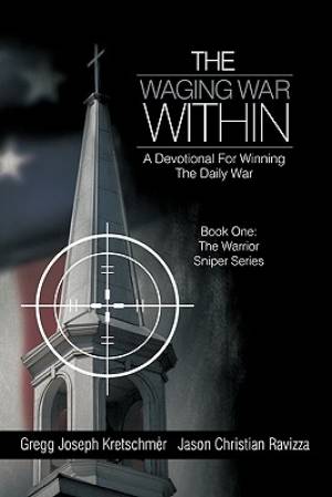 The Waging War Within-A Devotional for Winning the Daily War