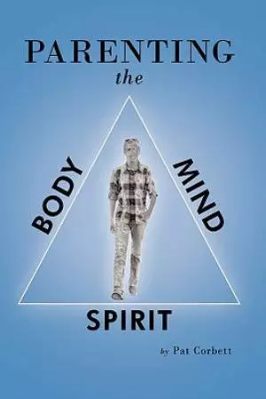 Parenting the Body, Mind, and Spirit