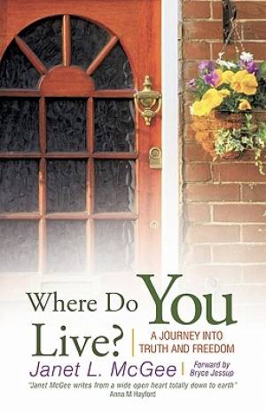 Where Do You Live?: A Journey Into Truth and Freedom