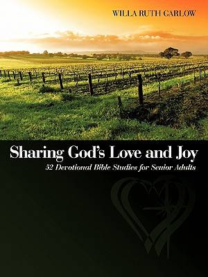 Sharing God's Love and Joy: 52 Devotional Bible Studies for Senior Adults