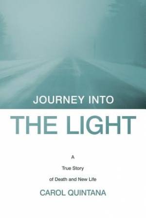 Journey Into the Light: A True Story of Death and New Life