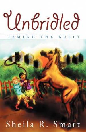 Unbridled: Taming the Bully