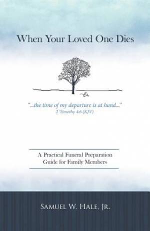 When Your Loved One Dies: A Practical Funeral Preparation Guide for Family Members