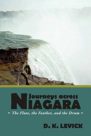 Journeys Across Niagara: The Flute, the Feather, and the Drum