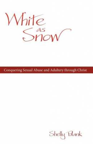 White as Snow: Conquering Sexual Abuse and Adultery Through Christ