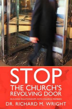 Stop the Church's Revolving Door: Building Relationships with Church Members