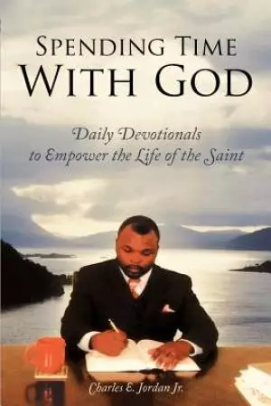 Spending Time with God: Daily Devotionals to Empower the Life of the Saint