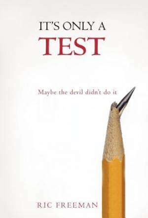 It's Only a Test: Maybe the Devil Didn't Do It