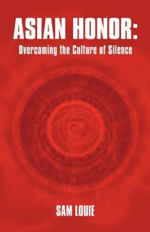 Asian Honor: Overcoming the Culture of Silence