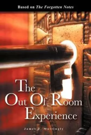 The Out of Room Experience: Based On: The Forgotten Notes