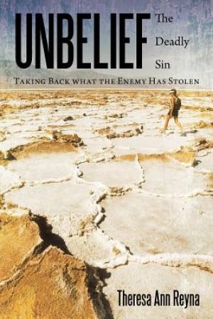 Unbelief: The Deadly Sin Taking Back What the Enemy Has Stolen