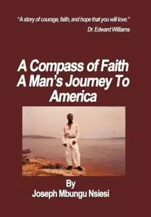 A Compass of Faith: A Man's Journey to America