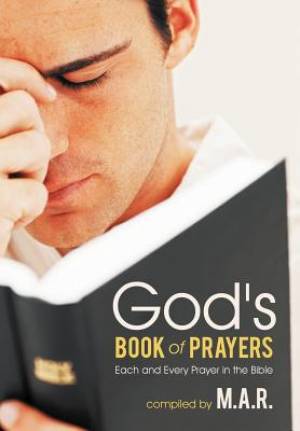 God's Book of Prayers: Each and Every Prayer in the Bible