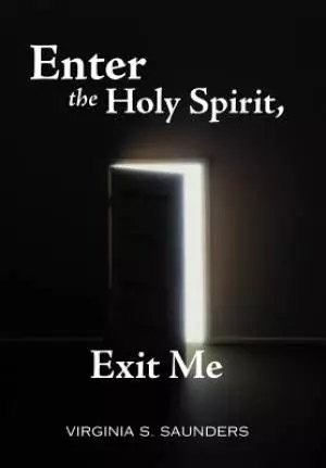 Enter the Holy Spirit, Exit Me