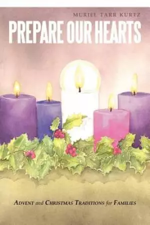 Prepare Our Hearts: Advent and Christmas Traditions for Families