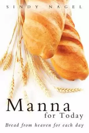 Manna for Today: Bread from Heaven for Each Day