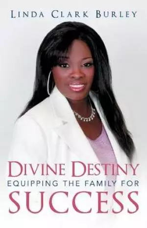 Divine Destiny Equipping the Family for Success