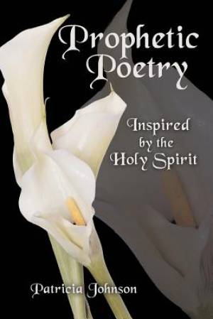 Prophetic Poetry: Inspired by the Holy Spirit