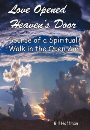 Love Opened Heaven's Door: Source of a Spiritual Walk in the Open Air