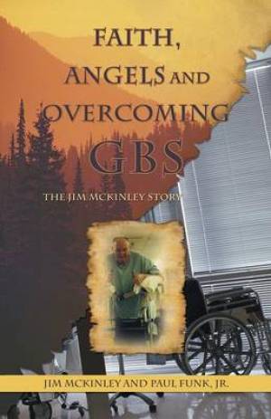 Faith, Angels and Overcoming GBS: The Jim McKinley Story