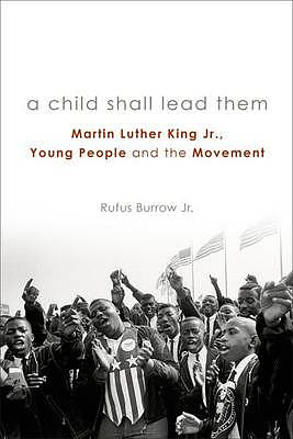 Child Shall Lead Them PB: Martin Luther King Jr., Young People, and the Movement