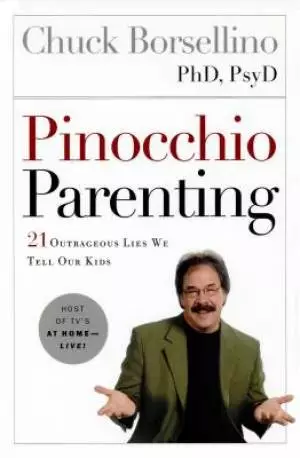 Pinocchio Parenting: 21 Outrageous Lies We Tell Our Kids