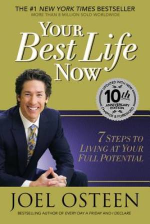 Your Best Life Now (Special 10th Anniversary Edition): 7 Steps to Living at Your Full Potential