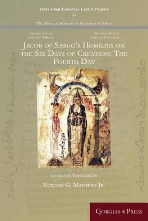 Jacob Of Sarug's Homilies On The Six Days Of Creation: The Fourth Day