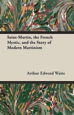 Saint-Martin, the French Mystic, and the Story of Modern Martinism