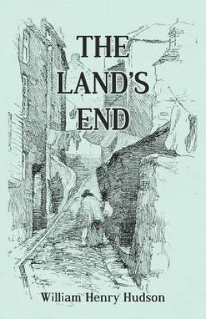 The Land's End - A Naturalist's Impressions in West Cornwall, Illustrated