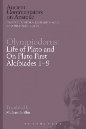 Olympiodorus: Life of Plato and on Plato First Alcibiades 1-9