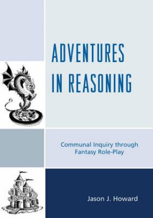 Adventures in Reasoning: Communal Inquiry Through Fantasy Role-Play