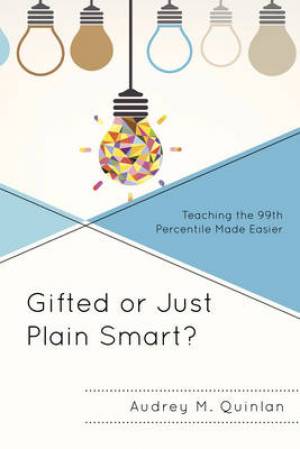 Gifted or Just Plain Smart?: Teaching the 99th Percentile Made Easier