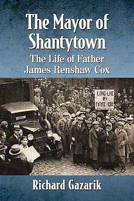 The Mayor of Shantytown: The Life of Father James Renshaw Cox