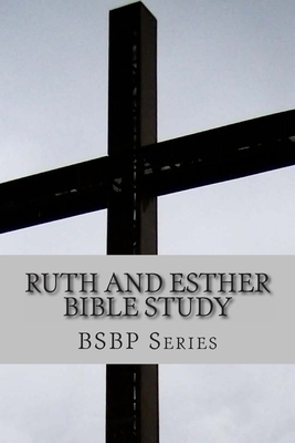 Ruth And Esther Bible Study- Bsbp Series