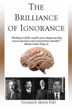 The Brilliance of Ignorance