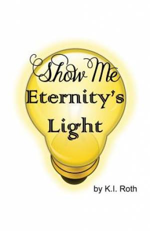 Show Me Eternity's Light