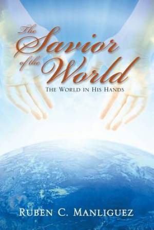 The Savior of the World: The World in His Hands