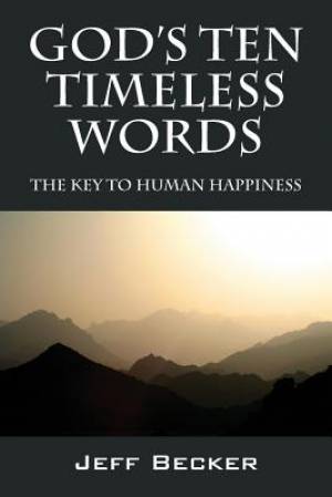 God's Ten Timeless Words: The Key to Human Happiness