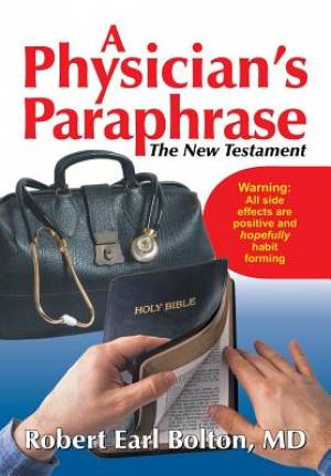 A Physician's Paraphrase: The New Testament